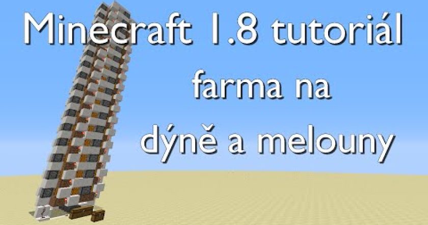 Minecraft 1.8 tutoriál: farma na dýně a melouny