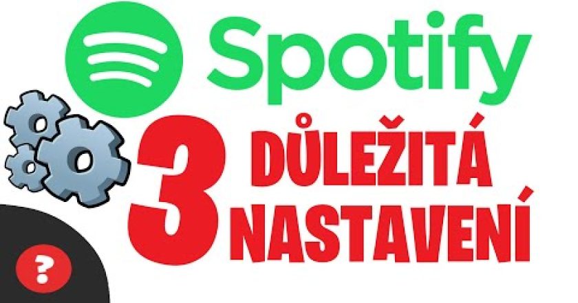 3 DŮLEŽITÉ VĚCI CO BY SIS MĚL NASTAVIT VE SPOTIFY | Návod | Spostify  / MOBIL