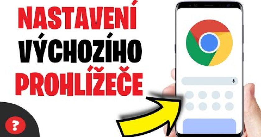 Jak NASTAVIT VÝCHOZÍ PROHLÍŽEČ na TELEFONU | Návod | Google Chrome / Telefon