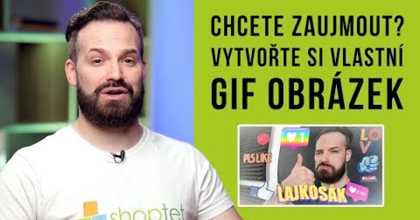 CHCETE ZAUJMOUT? VYTVOŘTE SI VLASTNÍ GIF OBRÁZEK – Shoptet.TV (101. díl)