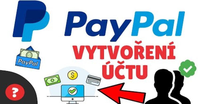 Jak VYTVOŘIT ÚČET pro PAYPAL | Návod | PC / PayPal