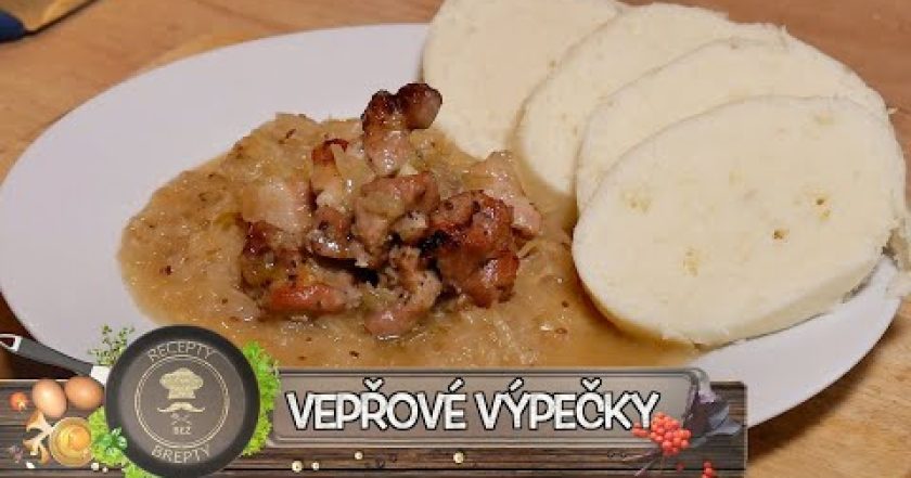 Jak připravit VEPŘOVÉ VÝPEČKY? – Pořádně vypečené vepřové maso s knedlíkem a se zelím!