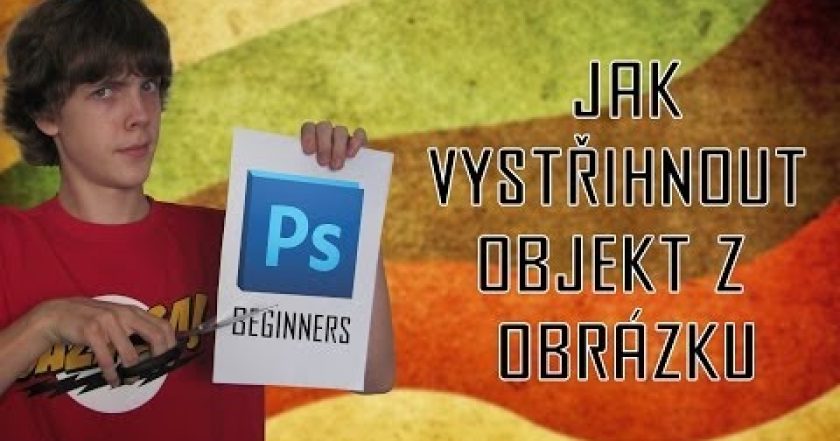 Jak vyříznout objekt z obrázku : Photoshop TUTORIAL [CZ 1080p]