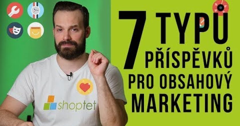 7 TYPŮ PŘÍSPĚVKŮ PRO OBSAHOVÝ MARKETING – Shoptet.TV (41. díl)