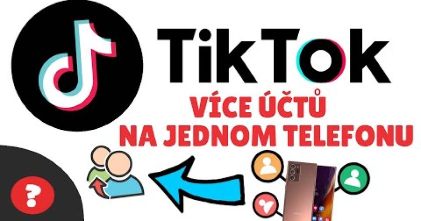 Jak PŘIHLÁSIT VÍCE ÚČTŮ NA JEDNOM TELEFONU | Návod | Tik Tok / MOBIL