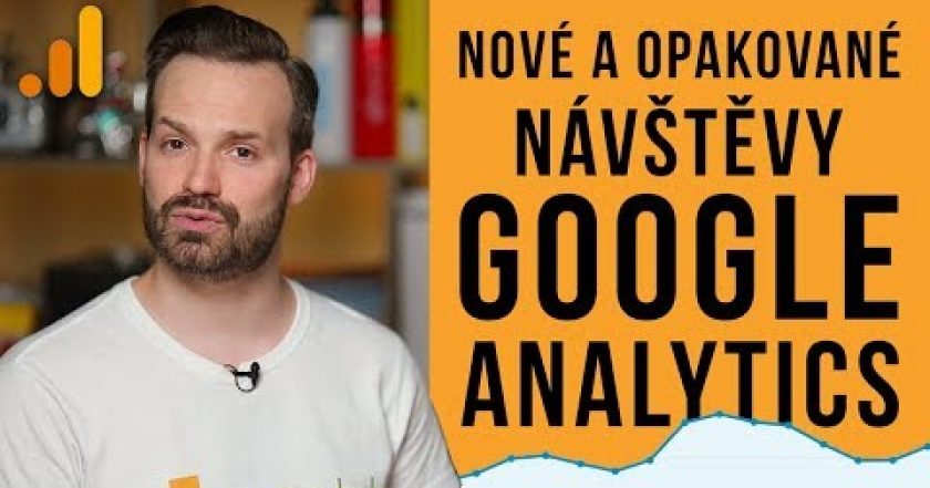 NOVÉ A OPAKOVANÉ NÁVŠTĚVY V GOOGLE ANALYTICS – Shoptet.TV (87. díl)