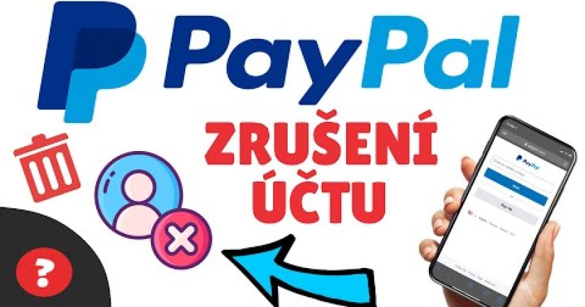 Jak ZRUŠIT PAYPAL ÚČET | Návod | Mobil / PayPal