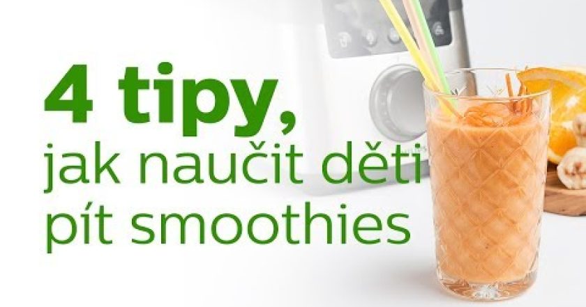 Philips Akademie zdraví | 4 tipy, jak si vaše děti zamilují smoothies