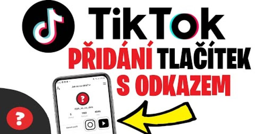 Jak PŘIDAT TLAČÍTKA S ODKAZEM na TikToku | Návod | TikTok / MOBIL