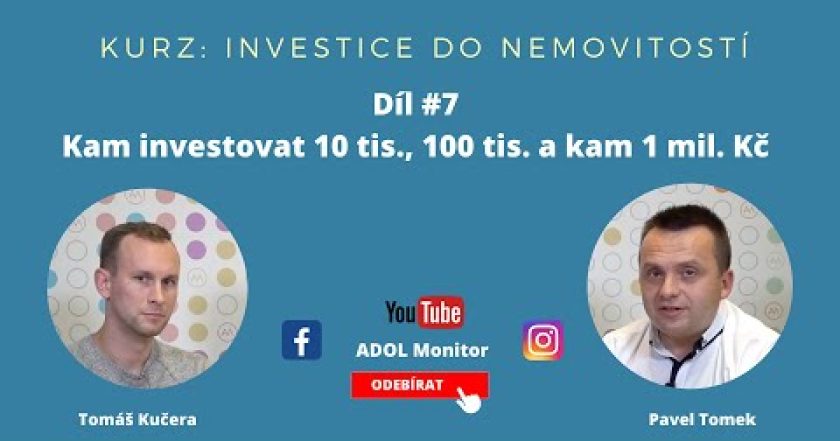 Kurz: 7. díl – Kam investovat 10 tis., 100 tis. a kam 1 mil. Kč