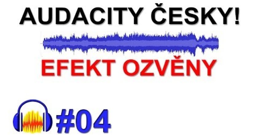 CZTUTORIÁL – Audacity – Ozvěna