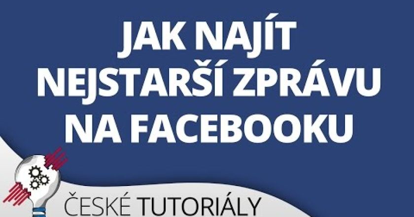 Jak najít nejstarší zprávu na Facebooku