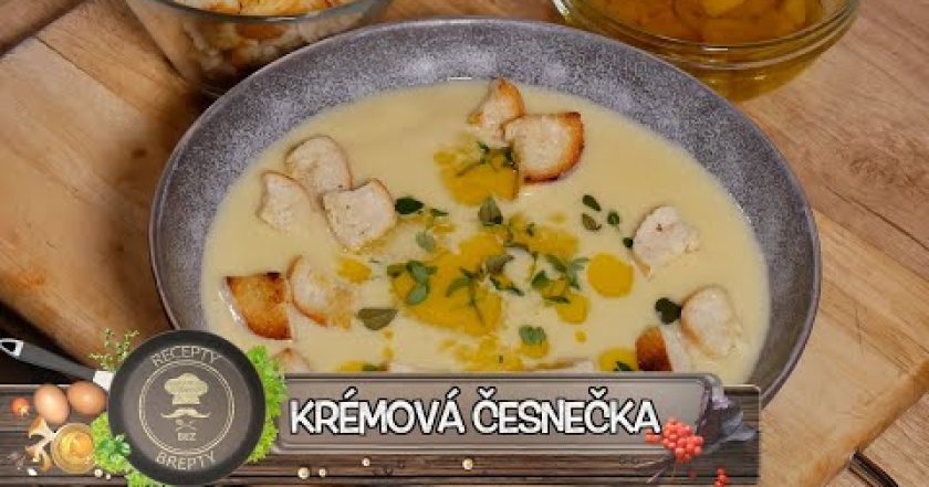 KRÉMOVÁ ČESNEKOVÁ POLÉVKA! ČESNEČKA SE SMETANOU A KŘUPAVÝMI KRUTONY VÁS SPOLEHLIVĚ POSTAVÍ NA NOHY!