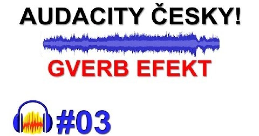 CZTUTORIÁL – Audacity – GVerb efekt