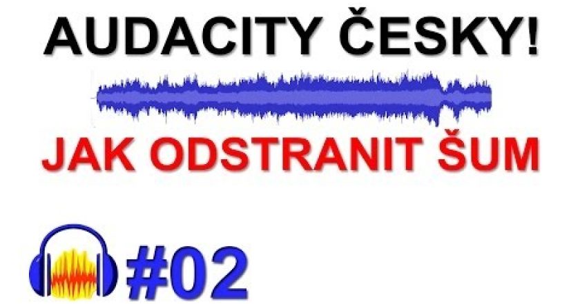 CZTUTORIÁL – Audacity – Odstranění šumu ze zvuku