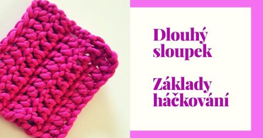 Základy háčkování / DLOUHÝ SLOUPEK