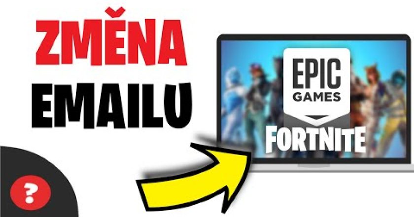 Jak ZMĚNIT EMAIL do EPIC GAMES | Jak změnit EMAIL pro FORTNITE | Návod |  EPIC GAMES / PC