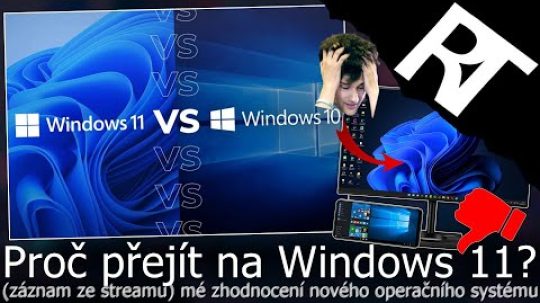 Proč přejít na Windows 11? Můj náhled na operační systém Windows 11 (záznam stream)