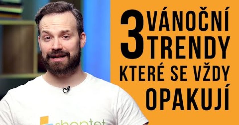 3 VÁNOČNÍ TRENDY, KTERÉ SE VŽDY OPAKUJÍ – Shoptet.TV (102. díl)