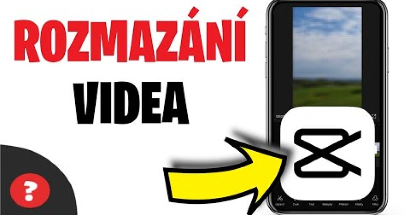 Jak ROZMAZAT VIDEO v CapCutu | Střih videa | Návod | CapCut / Telefon