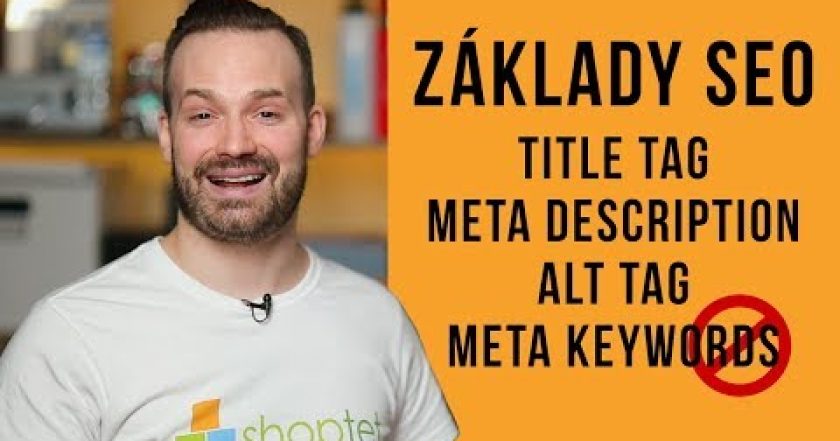 ZÁKLADY SEO – TITLE TAG, META DESCRIPTION, ALT TAG, META KEYWORDS – Shoptet.TV (69. díl)