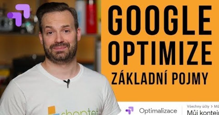 GOOGLE OPTIMIZE – ZÁKLADNÍ POJMY A FUNKCE – Shoptet.TV (90. díl)