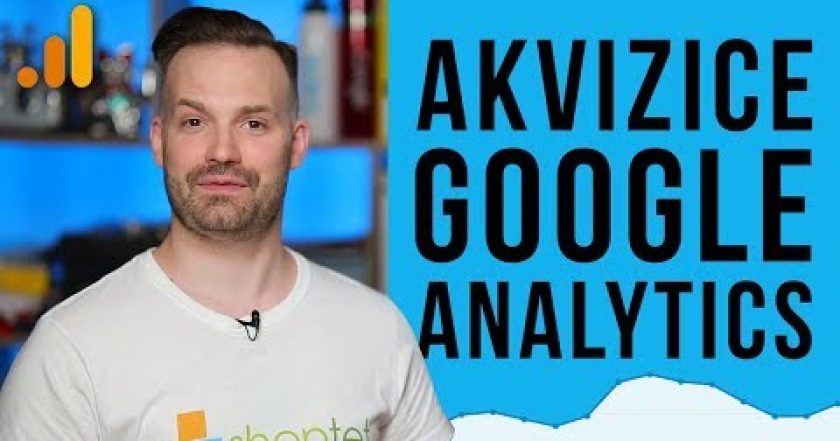 AKVIZICE V GOOGLE ANALYTICS – Shoptet.TV (88. díl)