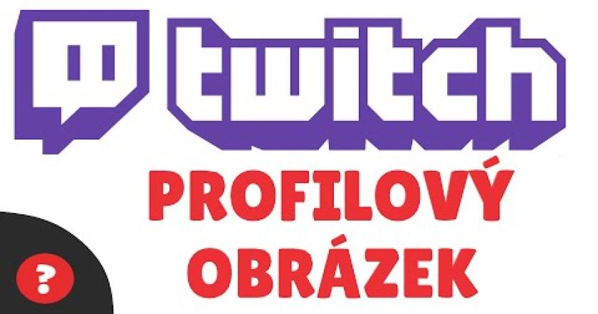 Jak ZMĚNIT PROFILOVÝ OBRÁZEK na TWITCH.TV | Návod | TWITCH / PC