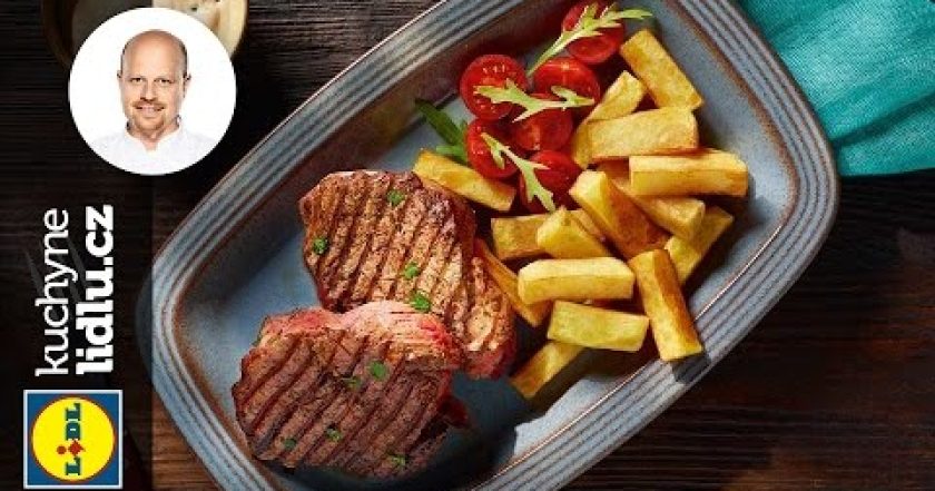 Grilovaný Striploin steak s domácími hranolkami – Roman Paulus – RECEPTY KUCHYNE LIDLU