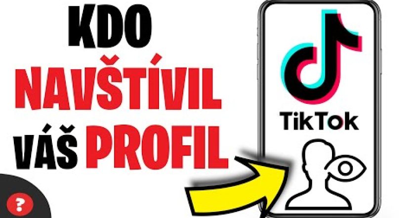 Jak ZJISTIT KDO NAVŠTÍVIL váš PROFIL na TikToku | Návod | TikTok / MOBIL