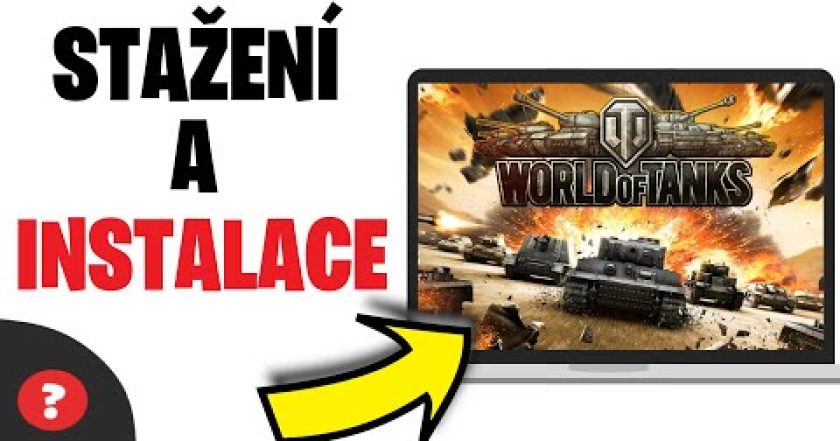 Jak STÁHNOUT a NAINSTALOVAT WORLD of TANKS na POČÍTAČ | Návod | PC