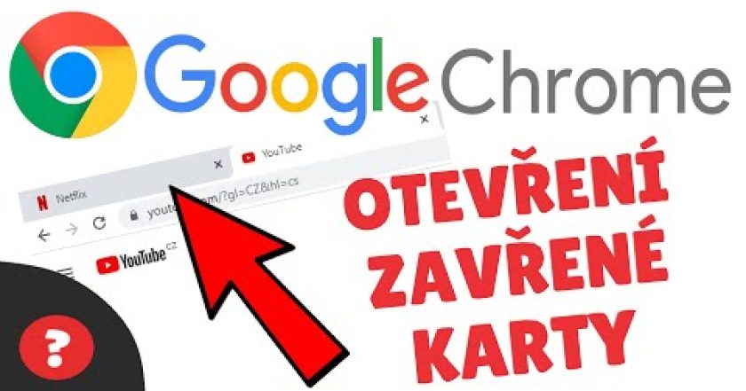 Jak znovu OTEVŘÍT ZAVŘENÉ ZÁLOŽKY v GOOGLE CHROME | Návod | GOOGLE CHROME / PC