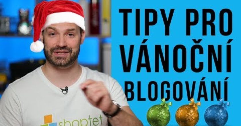 TIPY PRO VÁNOČNÍ BLOGOVÁNÍ – Shoptet.TV (94. díl)