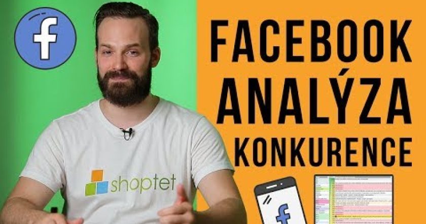 FACEBOOK ANALÝZA KONKURENCE – Shoptet.TV (42. díl)