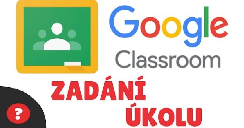 Jak ZADAT ÚKOL v GOOGLE CLASSROOM – GOOGLE UČEBNA | Návod | CHROME