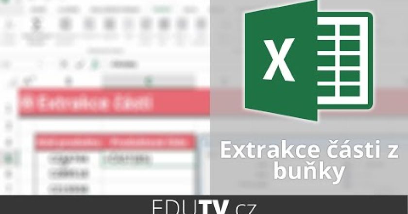 Extrakce části textu z hodnoty buňky | EduTV