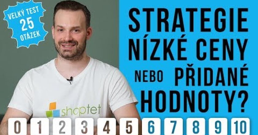 STRATEGIE NÍZKÉ CENY, NEBO PŘIDANÉ HODNOTY? VELKÝ TEST 25 OTÁZEK – Shoptet.TV (31. díl)