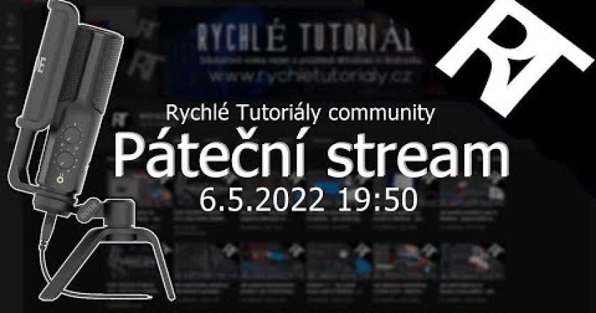 ŽIVĚ: PÁTEČNÍ STREAM 6.5. 2022 20:50 ( Rychlé Tutoriály community stream )