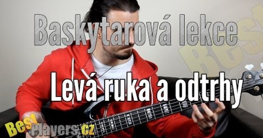 Levá ruka a odtrhy – Baskytarová lekce (bestplayers.cz)