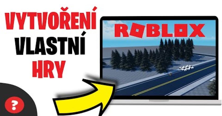 Jak VYTVOŘIT HRU v ROBLOXU | Návod | ROBLOX / PC