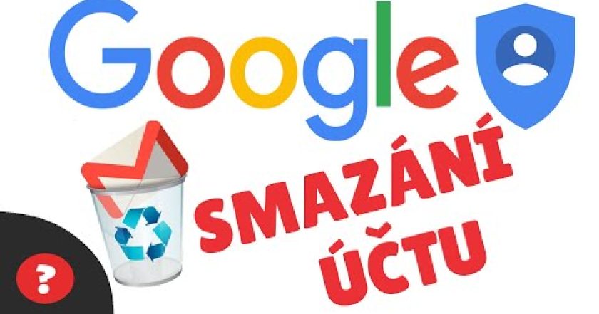 Jak SMAZAT GOOGLE ÚČET | Návod | GOOGLE | PC