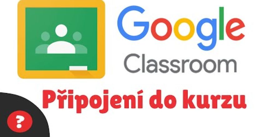 Jak se připojit do GOOGLE CLASSROOM – GOOGLE UČEBNA | Návod | CHROME