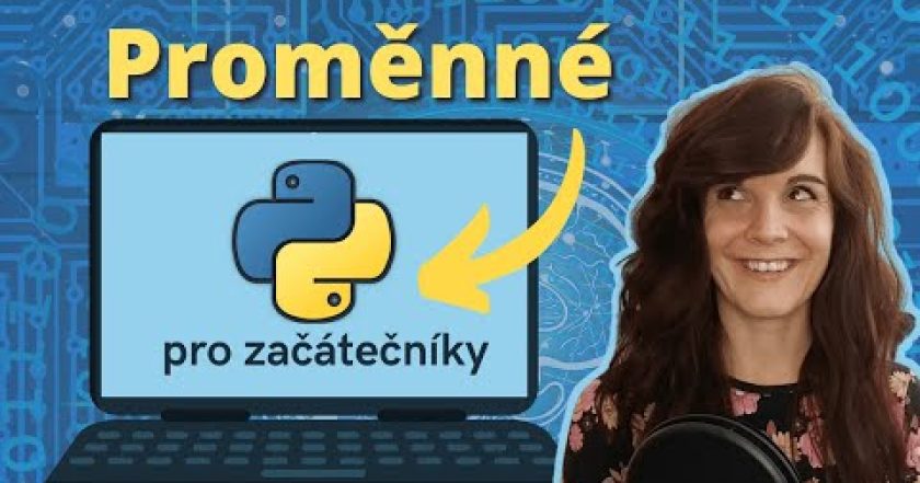 Proměnné – vytvoření, změna, pojmenování   |  3. lekce (Python pro začátečníky)