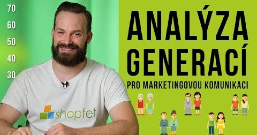 ANALÝZA GENERACÍ PRO MARKETINGOVOU KOMUNIKACI – Shoptet.TV (47. díl)