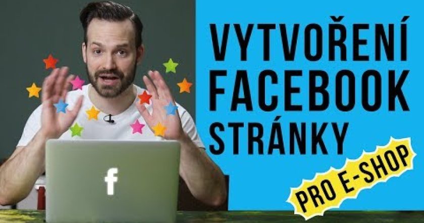 VYTVOŘENÍ FACEBOOK STRÁNKY PRO E-SHOP – Shoptet.TV (16. díl)