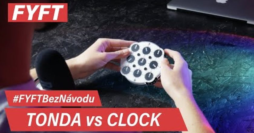 Tonda vs. Clock #FYFTBezNavodu | FYFT.cz