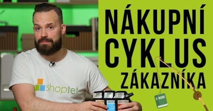 ŽIVOTNÍ (NÁKUPNÍ) CYKLUS ZÁKAZNÍKA – Shoptet.TV (50. díl)