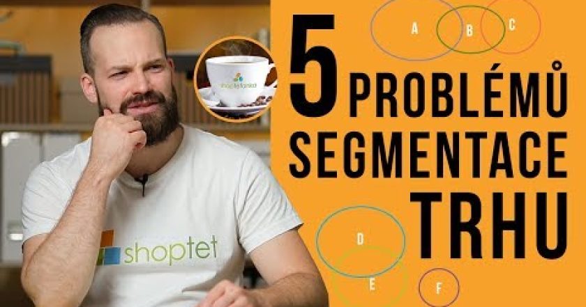 5 PROBLÉMŮ SEGMENTACE TRHU – Shoptet.TV (51. díl)