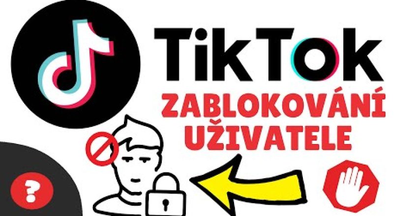 Jak ZABLOKOVAT UŽIVATELE na TIK TOKU | Návod | Tik Tok / MOBIL