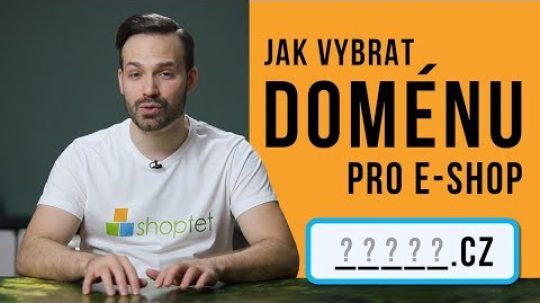 JAK VYBRAT DOMÉNU PRO E-SHOP – Shoptet.TV (6. díl)